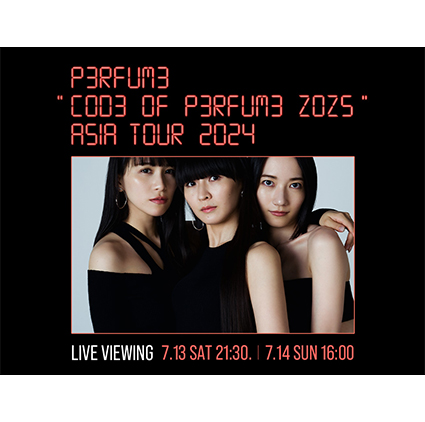 Perfume "COD3 OF P3RFUM3 ZOZ5" Asia Tour 2024